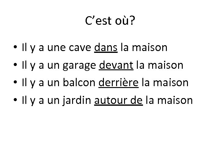 C’est où? • • Il y a une cave dans la maison Il y