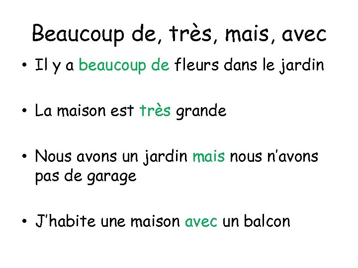 Beaucoup de, très, mais, avec • Il y a beaucoup de fleurs dans le