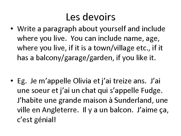 Les devoirs • Write a paragraph about yourself and include where you live. You