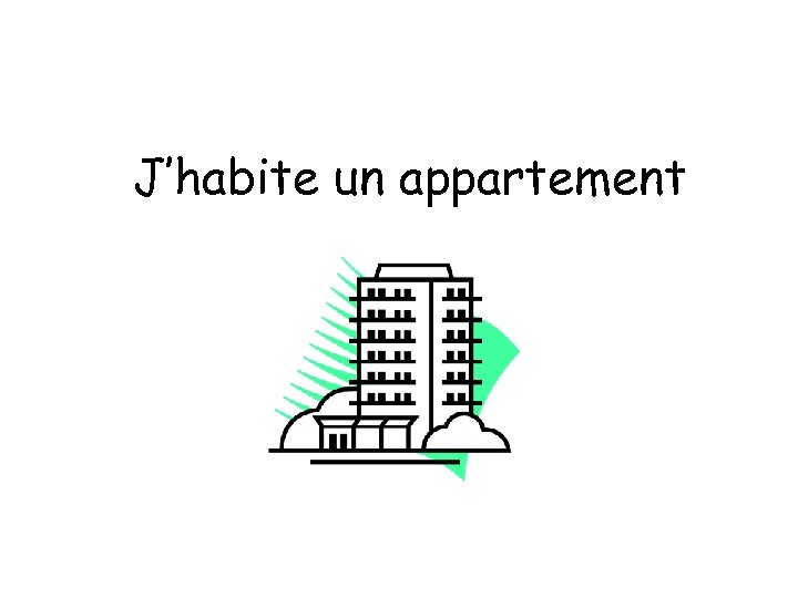 J’habite un appartement 