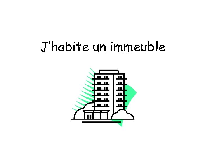 J’habite un immeuble 