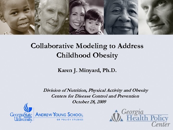 Collaborative Modeling to Address Childhood Obesity Karen J. Minyard, Ph. D. Division of Nutrition,