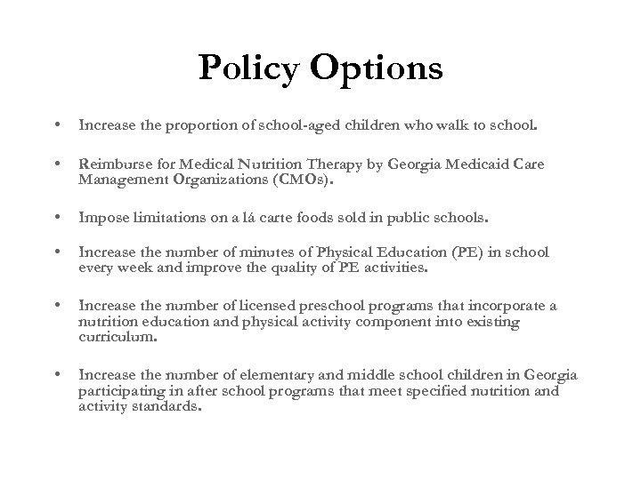 Policy Options • Increase the proportion of school-aged children who walk to school. •