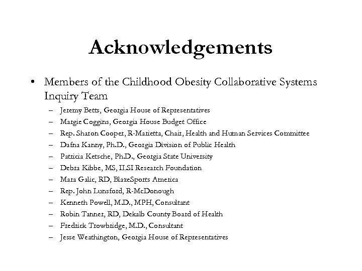 Acknowledgements • Members of the Childhood Obesity Collaborative Systems Inquiry Team – – –