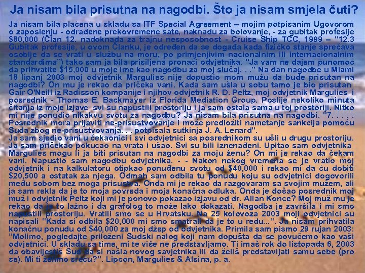 Ja nisam bila prisutna na nagodbi. Što ja nisam smjela čuti? Ja nisam bila