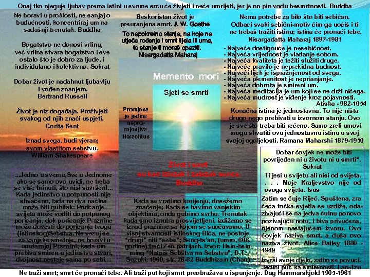 Onaj tko njeguje ljubav prema istini u svome srcu će živjeti i neće umrijeti,