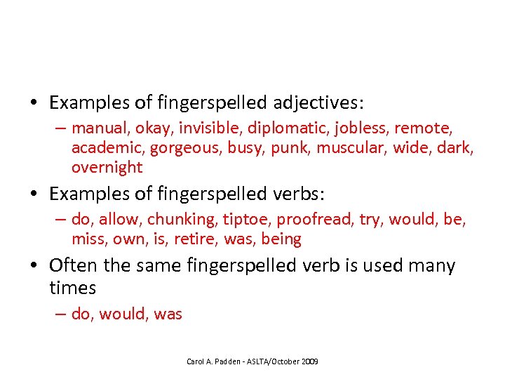  • Examples of fingerspelled adjectives: – manual, okay, invisible, diplomatic, jobless, remote, academic,