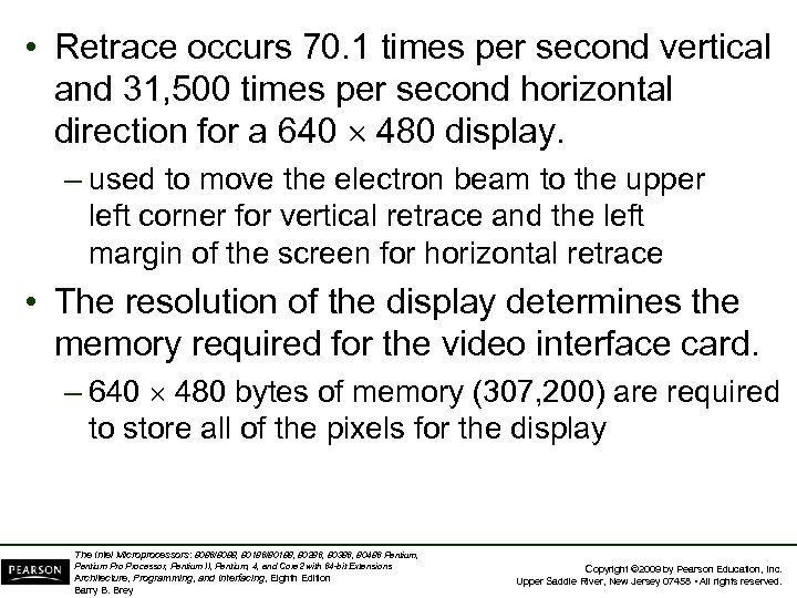  • Retrace occurs 70. 1 times per second vertical and 31, 500 times
