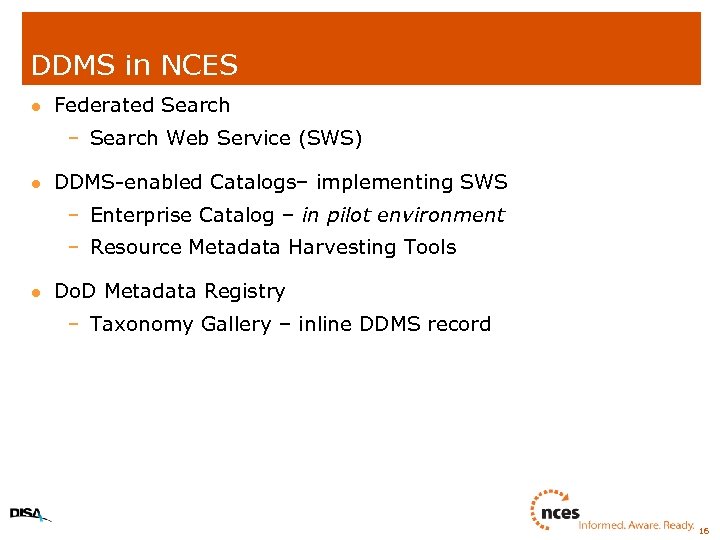 DDMS in NCES l Federated Search – Search Web Service (SWS) l DDMS-enabled Catalogs–