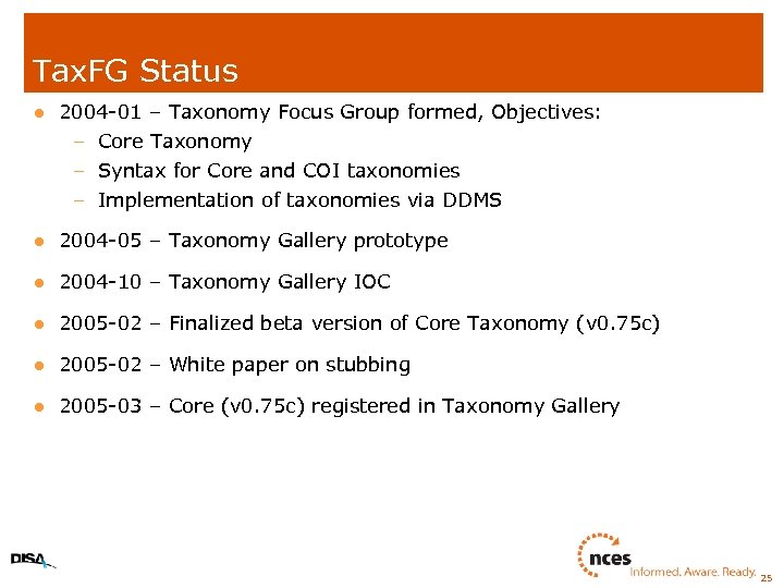 Tax. FG Status l 2004 -01 – Taxonomy Focus Group formed, Objectives: – Core