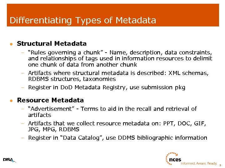 Differentiating Types of Metadata l Structural Metadata – “Rules governing a chunk” - Name,