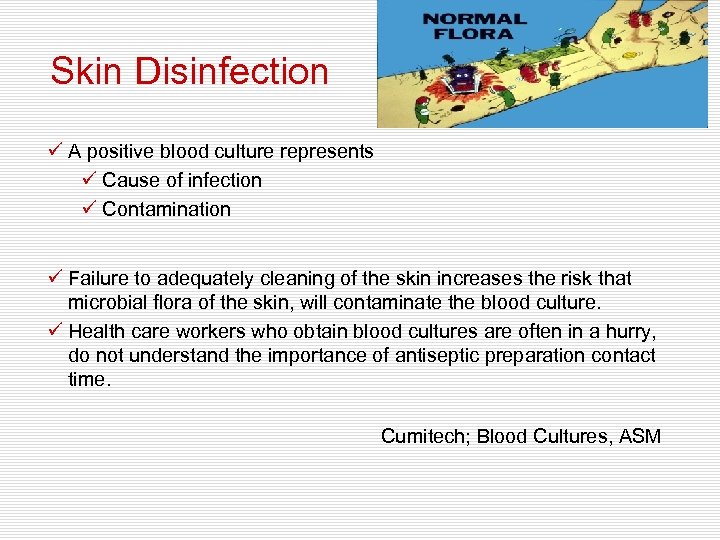 Skin Disinfection ü A positive blood culture represents ü Cause of infection ü Contamination