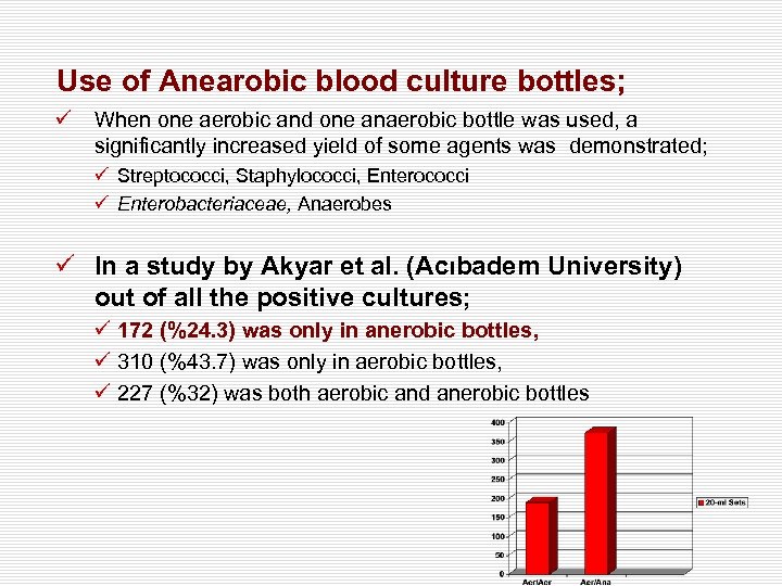 Use of Anearobic blood culture bottles; ü When one aerobic and one anaerobic bottle