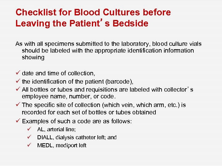 Checklist for Blood Cultures before Leaving the Patient’s Bedside As with all specimens submitted