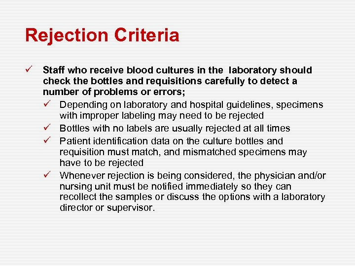 Rejection Criteria ü Staff who receive blood cultures in the laboratory should check the