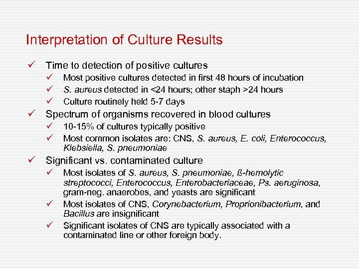 Interpretation of Culture Results ü Time to detection of positive cultures ü ü Spectrum