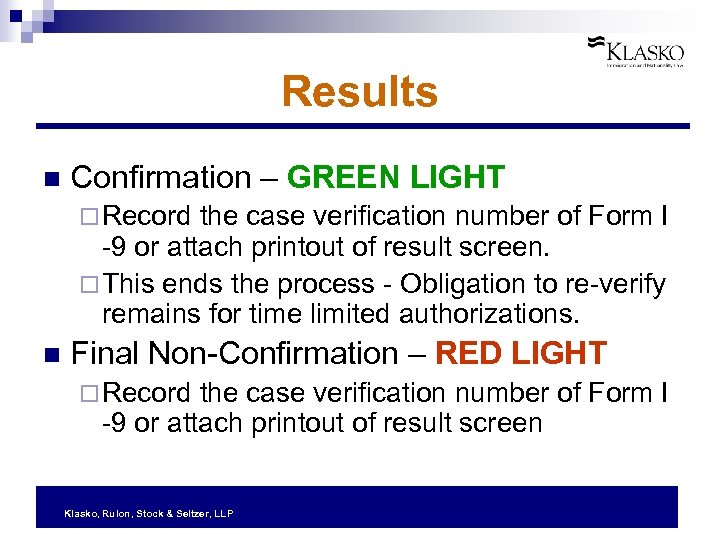 Results n Confirmation – GREEN LIGHT ¨ Record the case verification number of Form