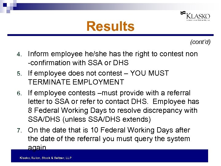 Results (cont’d) Inform employee he/she has the right to contest non -confirmation with SSA
