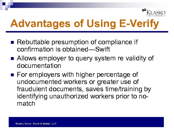 Advantages of Using E-Verify n n n Rebuttable presumption of compliance if confirmation is