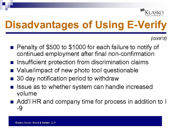 Disadvantages of Using E-Verify (cont’d) n n n Penalty of $500 to $1000 for