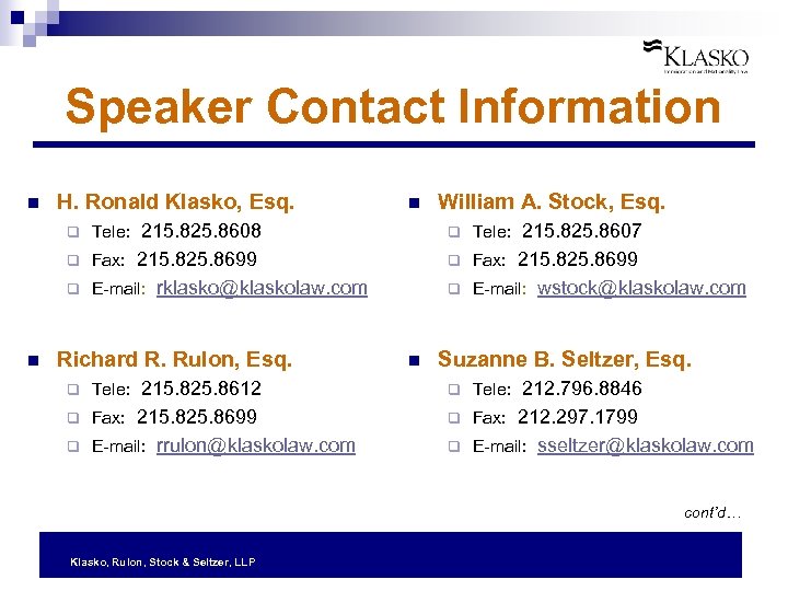 Speaker Contact Information n H. Ronald Klasko, Esq. n William A. Stock, Esq. q