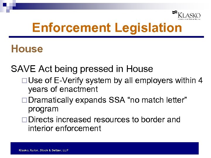Enforcement Legislation House SAVE Act being pressed in House ¨ Use of E-Verify system