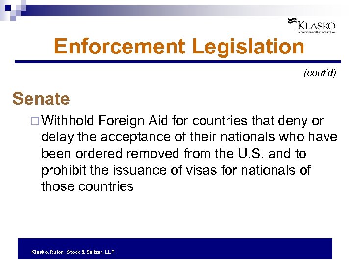 Enforcement Legislation (cont’d) Senate ¨ Withhold Foreign Aid for countries that deny or delay