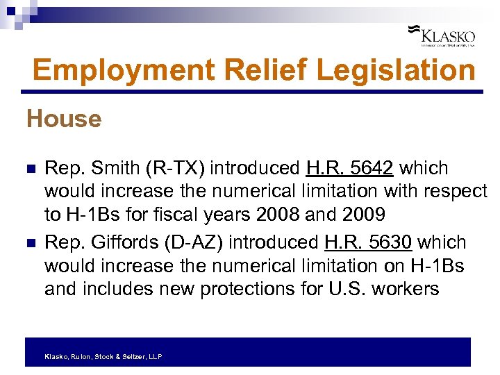 Employment Relief Legislation House n n Rep. Smith (R-TX) introduced H. R. 5642 which