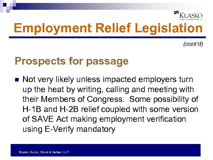 Employment Relief Legislation (cont’d) Prospects for passage n Not very likely unless impacted employers