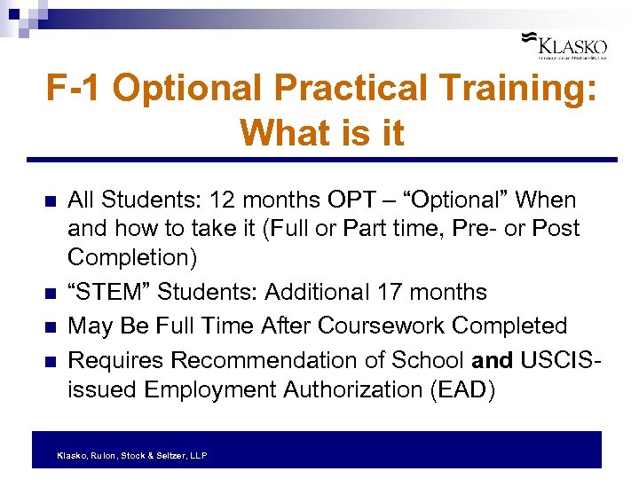 F-1 Optional Practical Training: What is it n n All Students: 12 months OPT