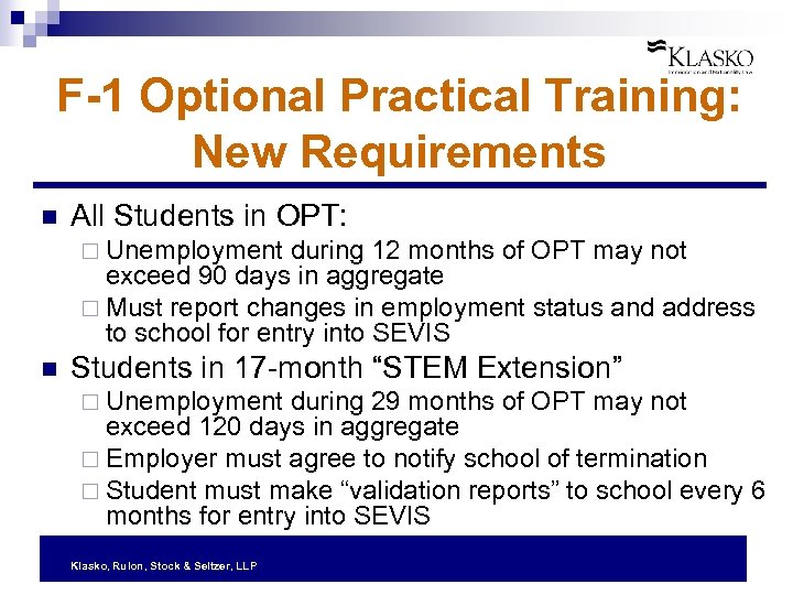 F-1 Optional Practical Training: New Requirements n All Students in OPT: ¨ Unemployment during