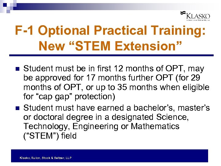 F-1 Optional Practical Training: New “STEM Extension” n n Student must be in first