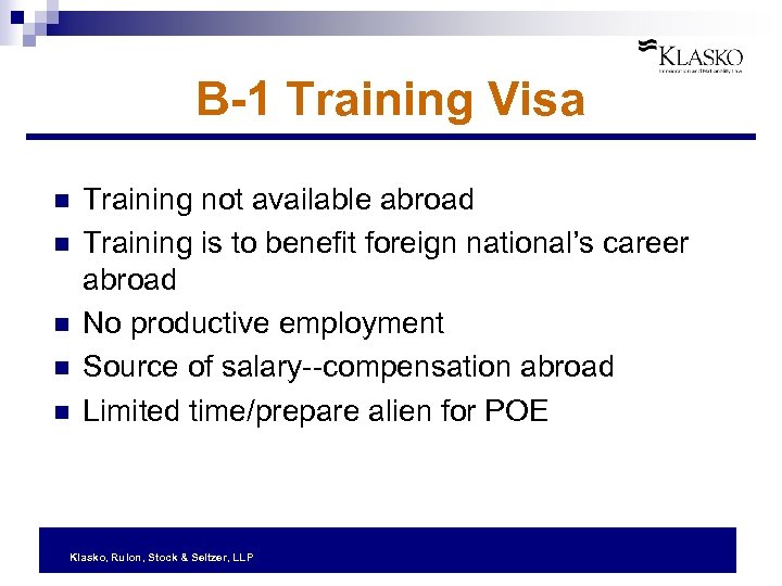 B-1 Training Visa n n n Training not available abroad Training is to benefit