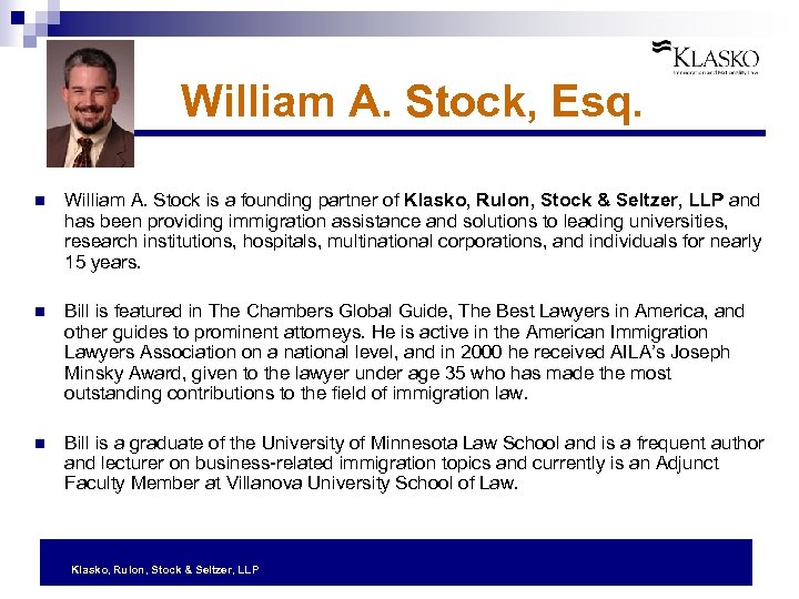 William A. Stock, Esq. n William A. Stock is a founding partner of Klasko,