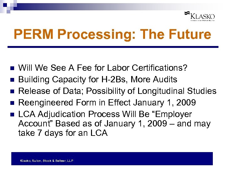 PERM Processing: The Future n n n Will We See A Fee for Labor