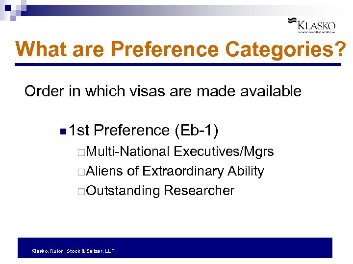 What are Preference Categories? Order in which visas are made available n 1 st