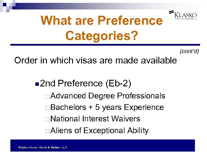 What are Preference Categories? (cont’d) Order in which visas are made available n 2