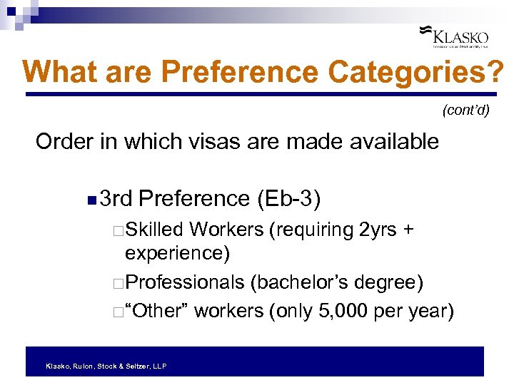 What are Preference Categories? (cont’d) Order in which visas are made available n 3