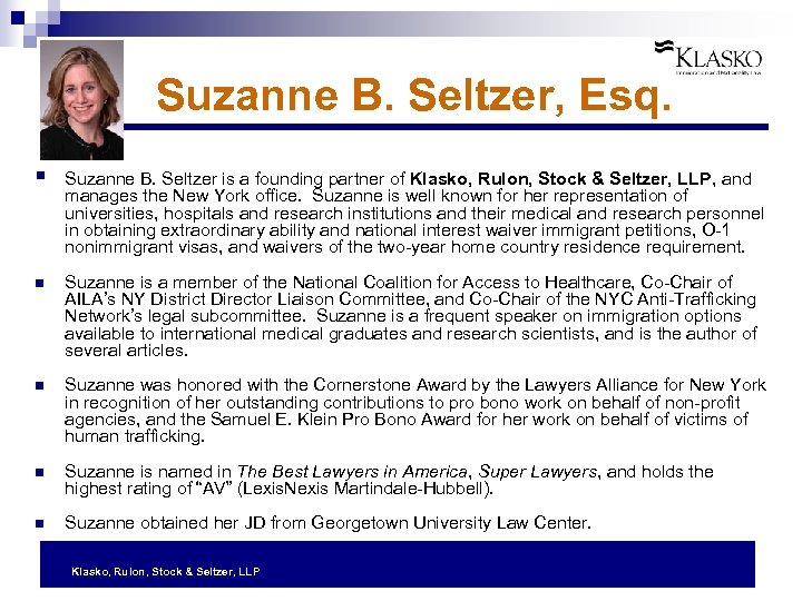 Suzanne B. Seltzer, Esq. § Suzanne B. Seltzer is a founding partner of Klasko,