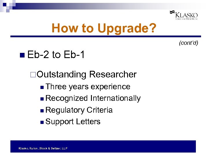 How to Upgrade? (cont’d) n Eb-2 to Eb-1 ¨Outstanding Researcher n Three years experience