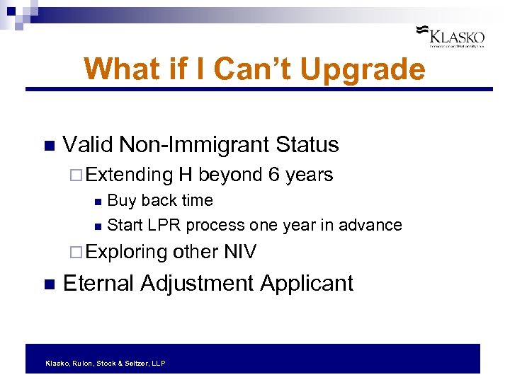 What if I Can’t Upgrade n Valid Non-Immigrant Status ¨ Extending H beyond 6