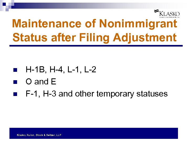 Maintenance of Nonimmigrant Status after Filing Adjustment n n n H-1 B, H-4, L-1,