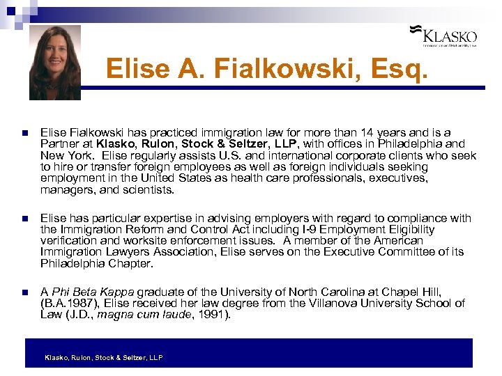 Elise A. Fialkowski, Esq. n Elise Fialkowski has practiced immigration law for more than