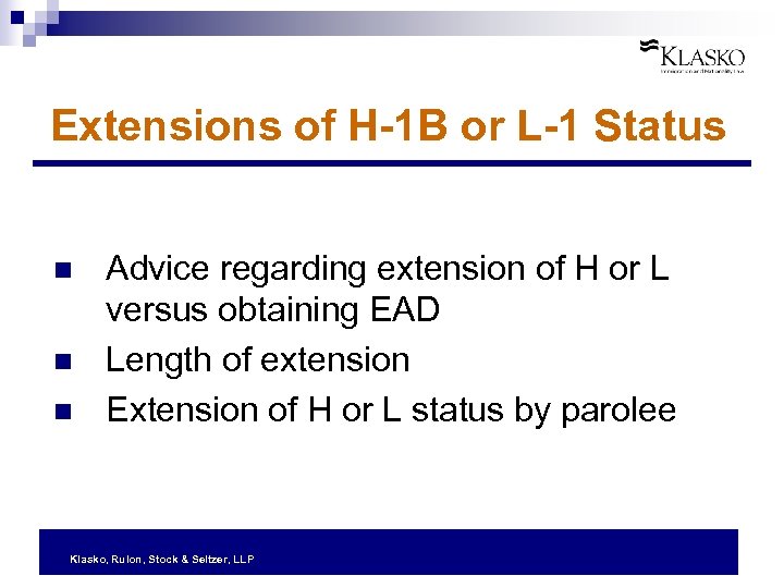 Extensions of H-1 B or L-1 Status n n n Advice regarding extension of