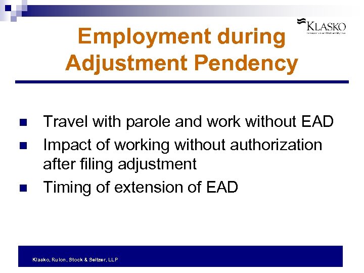 Employment during Adjustment Pendency n n n Travel with parole and work without EAD
