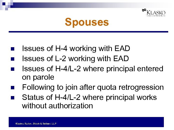 Spouses n n n Issues of H-4 working with EAD Issues of L-2 working