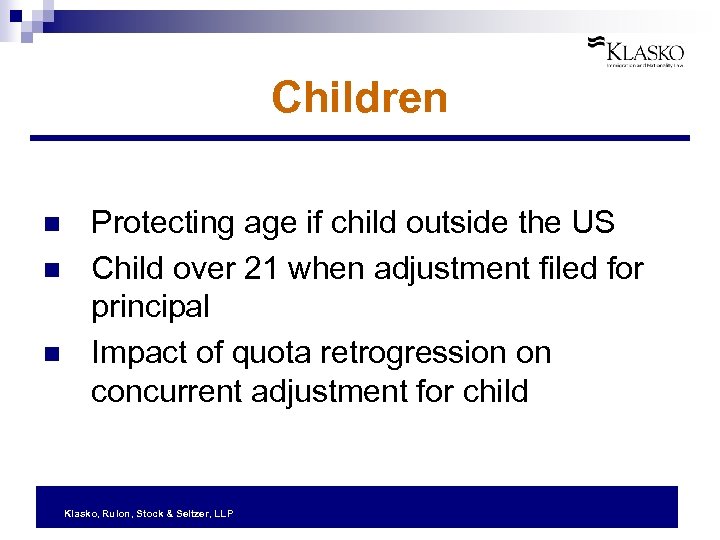 Children n Protecting age if child outside the US Child over 21 when adjustment