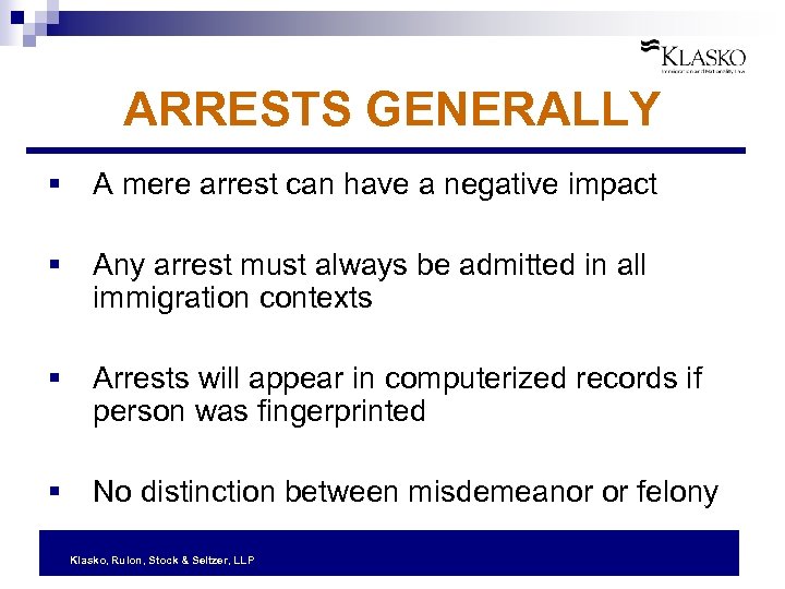 ARRESTS GENERALLY § A mere arrest can have a negative impact § Any arrest