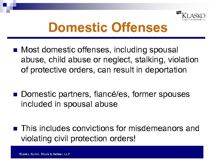 Domestic Offenses n Most domestic offenses, including spousal abuse, child abuse or neglect, stalking,