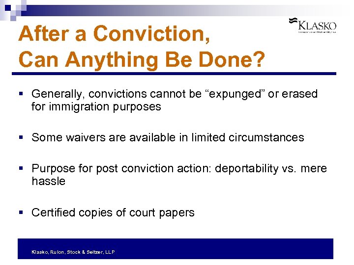 After a Conviction, Can Anything Be Done? § Generally, convictions cannot be “expunged” or